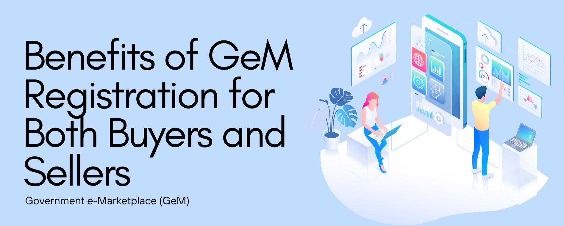 Benefits of GeM Registration for Both Buyers and Sellers