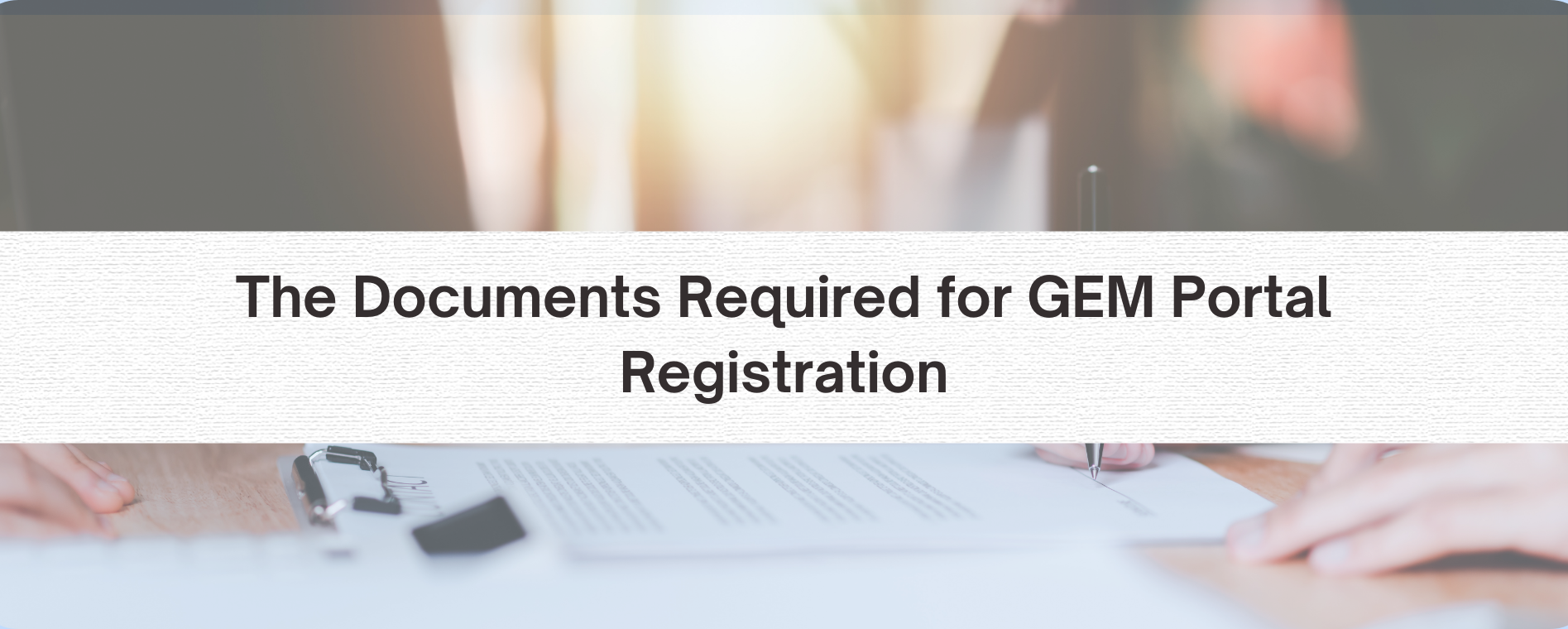 The Documents Required for GEM Portal Registration