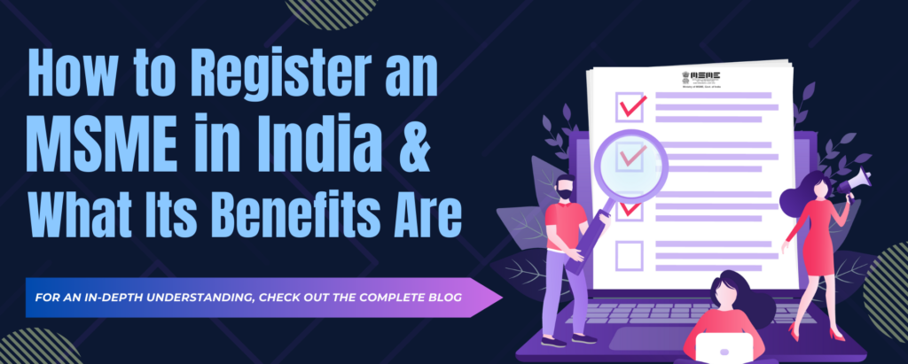 How to Register an MSME in India and What Its Benefits Are